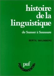 book cover of Histoire de la linguistique : de Sumer à Saussure by Bertil Malmberg