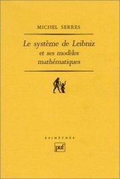 book cover of Le système de Leibniz et ses modèles mathématiques by Michel Serres