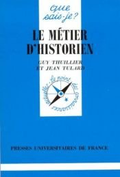 book cover of Le métier dhistorien (Que sais-je) by Thuillier Guy