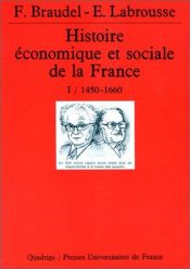 book cover of Histoire économique et sociale de la France, tome 1 : 1450-1660 by Ernest Labrousse