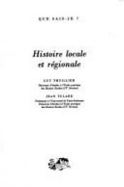 book cover of Histoire locale et régionale by Thuillier Guy