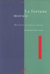 book cover of La fortune morale moralité et autres essais by Bernard Williams