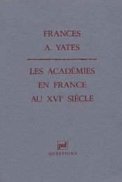 book cover of The French Academies of the Sixteenth Century by Frances Yates