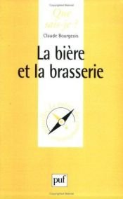 book cover of La bière et la brasserie by Claude Bourgeois|Que sais-je?