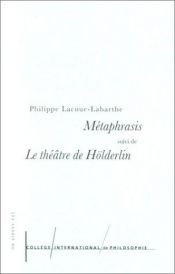 book cover of Métaphrasis ;: Suivi de, Le théâtre de Hölderlin by Philippe Lacoue-Labarthe