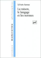 book cover of La raison, le langage et les normes by Sylvain Auroux