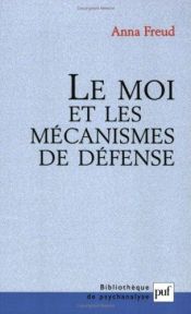 book cover of Le Moi et les mécanismes de défense, 15e édition by Anna Freud