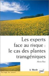 book cover of Les experts face au risque le cas des plantes transgéniques by Alexis Roy
