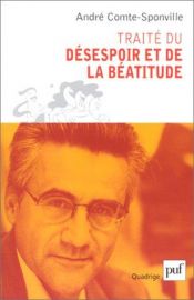 book cover of Traité du désespoir et de la béatitude by André Comte-Sponville