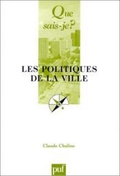 book cover of Les politiques de la ville by Claude Chaline|Que sais-je?