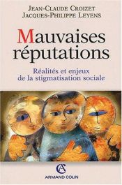 book cover of Mauvaises réputations. : Réalités et enhjeux de la stigmatisation sociale by Jacques-Philippe Leyens