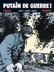 book cover of Putain de Guerre (T.2) 1917, 1918, 1919 by Jacques Tardi|Jean-Pierre Verney