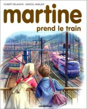 book cover of Martine, numéro 28 : Martine prend le train by Gilbert Delahaye