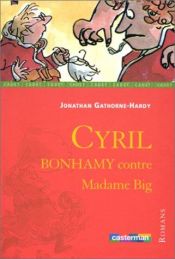 book cover of Ciryl Bonhamy contre Madame Big by Jonathan Gathorne-Hardy