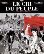 book cover of Le cri du peuple. 1, les canons du 18 mars by Jacques Tardi|Jean Vautrin