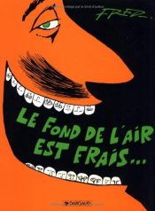 book cover of Fred : Le Fond de l'air est frais by Fred