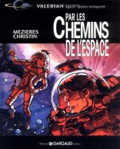 book cover of Par les chemins de l'espace (Valérian agent spatio-temporel .) by Jean-Claude Mézières