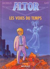 book cover of Altor, tome 6 : Les Voies du temps by Moebius