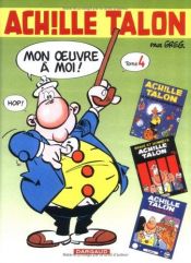 book cover of Intégrale d'Achille Talon, tome 4 : Mon oeuvre à moi by Greg