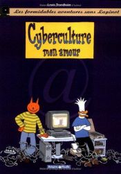 book cover of Les formidables aventures sans Lapinot 3 : Cyberculture mon amour by Lewis Trondheim