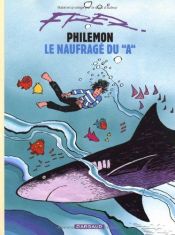 book cover of Philémon et le naufragé du "A" by Fred