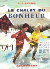 book cover of Le chalet du bonheur, CE2, CM1. Lectures suivies by Paul-Jacques Bonzon
