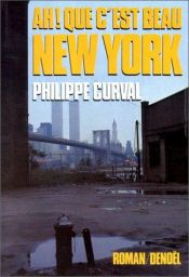 book cover of Ah, que c'est beau New York by Philippe Curval