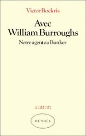 book cover of Avec William Burroughs notre agent au Bunker by Victor Bockris