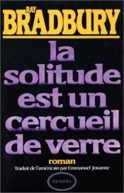 book cover of La solitude est un cercueil de verre by Ray Bradbury
