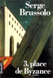 book cover of 3, place de Byzance by Serge Brussolo