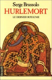 book cover of Hurlemort: le dernier royaume by Serge Brussolo