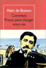 book cover of Comment Proust peut changer votre vie by Alain de Botton