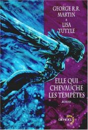 book cover of Elle qui chevauche les tempêtes by George R. R. Martin|Lisa Tuttle