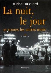book cover of La nuit, le jour et toutes les autres nuits by Michel Audiard