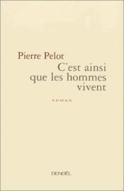book cover of C'est Ainsi Que Les Hommes Vivent by Pierre Pelot