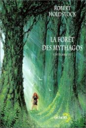 book cover of La Forêt des Mythagos, l'intégrale 1 by Robert Holdstock