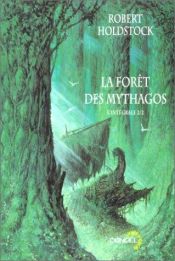 book cover of La Forêt des Mythagos, l'intégrale 2 by Robert Holdstock