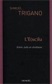 book cover of L'E(xc)lu : Entre Juifs et chrétiens by Shmuel Trigano
