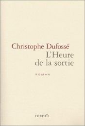 book cover of L'Heure De La Sortie by Christophe Dufossé