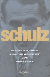 book cover of Oeuvres complètes : Les Boutiques de cannelle ; Le Sanatorium au croque-mort ; Essais critiques ; Correspondance by Bruno Schulz