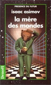 book cover of La mère des mondes by Isaac Asimov