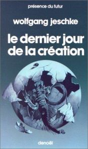 book cover of Last Day of Creation by Wolfgang Jeschke