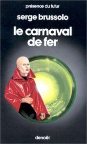 book cover of Le carnaval de fer by Serge Brussolo