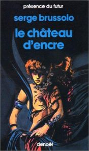 book cover of Le château d'encre by Serge Brussolo