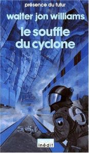 book cover of Le souffle du cyclone by Walter Jon Williams