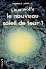 book cover of Le Nouveau soleil de Teur : cinquieme partie du Livre du Nouveau Soleil by Gene Wolfe