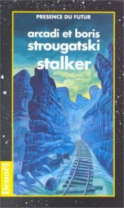 book cover of Stalker : Pique-nique au bord du chemin by Аркадий Стругацкий|Аркадий Стругацкий|Борис Стругацкий