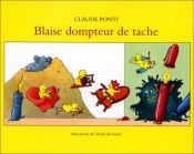 book cover of Blaise dompteur de tache by Claude Ponti