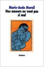 book cover of Nos amours ne vont pas si mal by Marie-Aude Murail