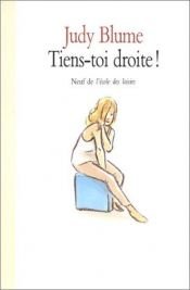 book cover of Tiens toi droite ! by Judy Blume